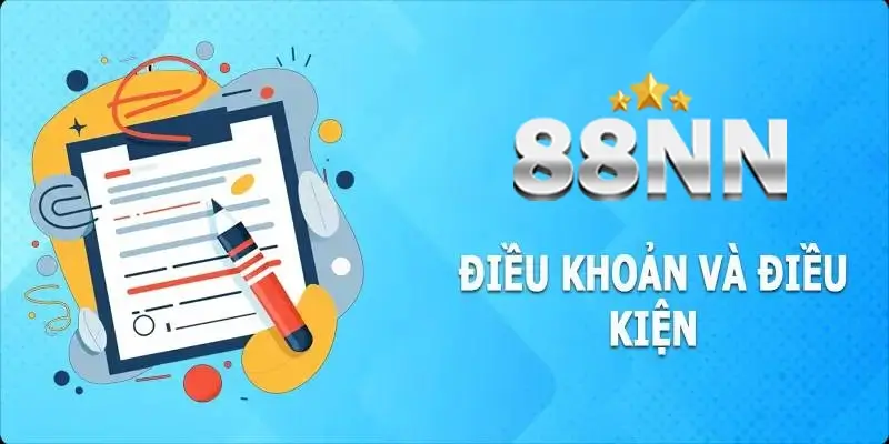 Điều Khoản Điều Kiện 88NN - Đọc Hiểu Để Tham Gia Tốt Hơn 1 Điều khoản điều kiện 88NN