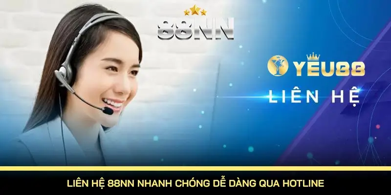 Liên Hệ 88NN – Kết Nối Cùng 88NN Nhanh Nhất Tại Đây 2 Liên hệ 88NN nhanh chóng dễ dàng qua hotline
