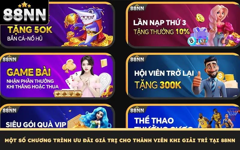 Tổng Hợp Khuyến Mãi 88NN Hoành Tráng Nhất Cho Thành Viên 1 Một số chương trình ưu đãi giá trị cho thành viên khi giải trí tại 88NN