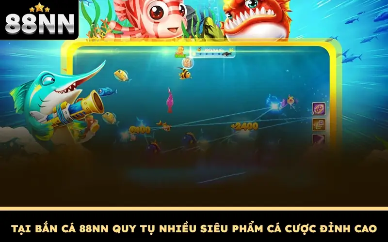 Bắn Cá 88NN - Săn Thuỷ Ngư Online Cùng Nhà Cái Uy Tín 2 Tại Bắn cá 88NN quy tụ nhiều siêu phẩm cá cược đỉnh cao