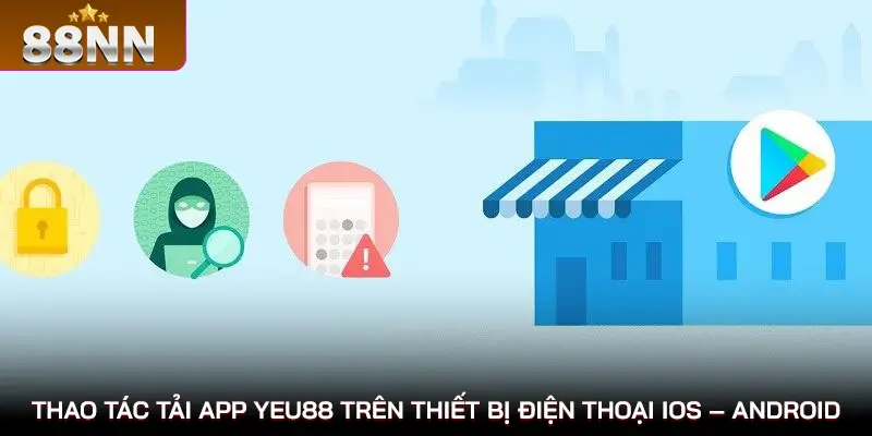 Tải App 88NN – Dễ Dàng Đặt Cược Mọi Lúc Mọi Nơi 3 Thao tác tải app 88nn trên thiết bị điện thoại IOS – Android