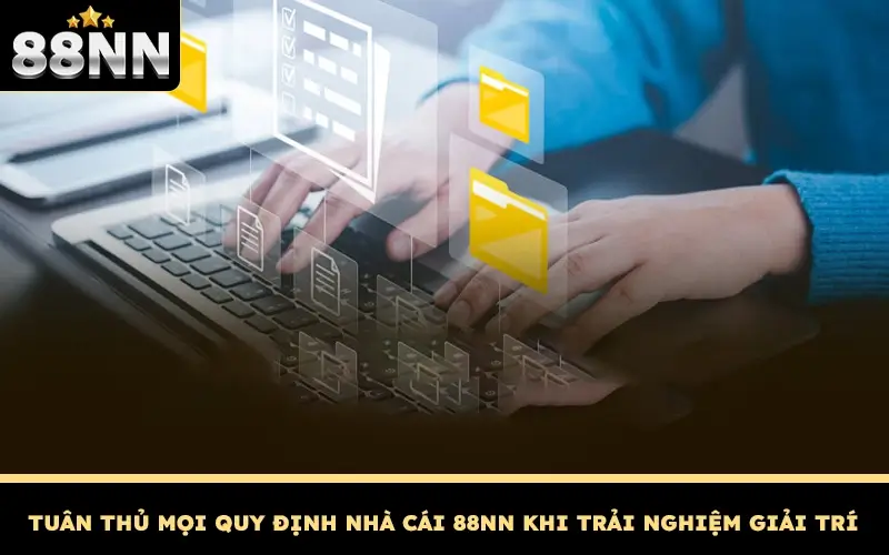 Bắn Cá 88NN - Săn Thuỷ Ngư Online Cùng Nhà Cái Uy Tín 4 Tuân thủ mọi quy định nhà cái 88NN khi trải nghiệm giải trí