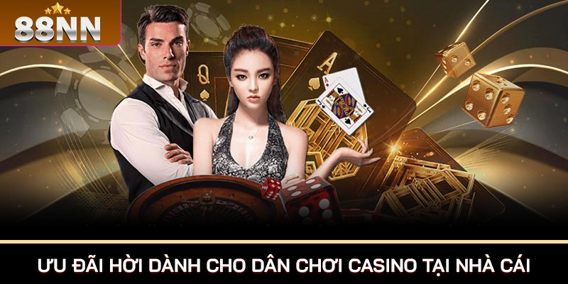Casino 88NN Sân Chơi Có Những Sòng Bạc Đẳng Cấp Quốc Tế 3 Khuyến mãi hot dành cho dân chơi casino 88NN